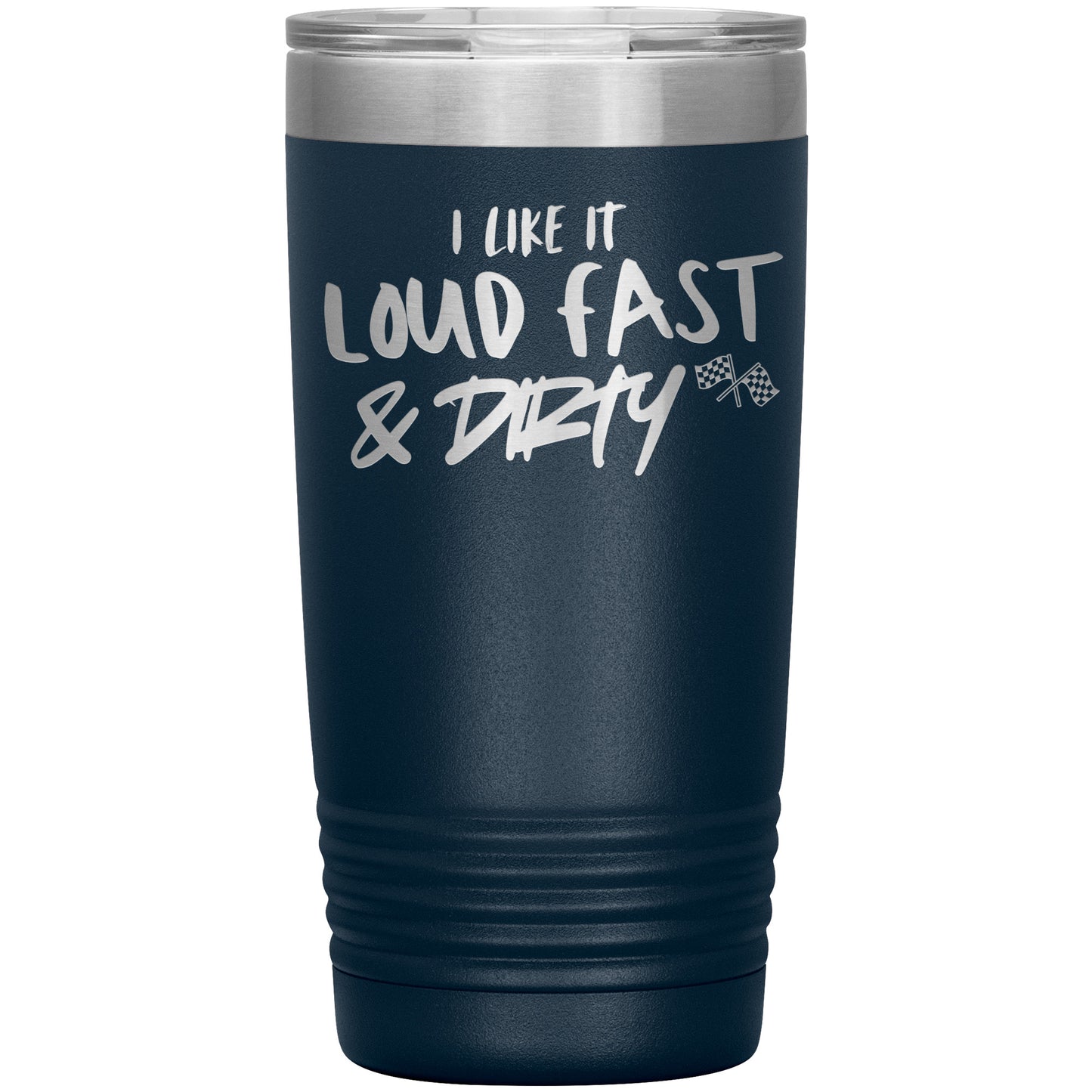 LOUD FAST AND DIRTY TUMBLER