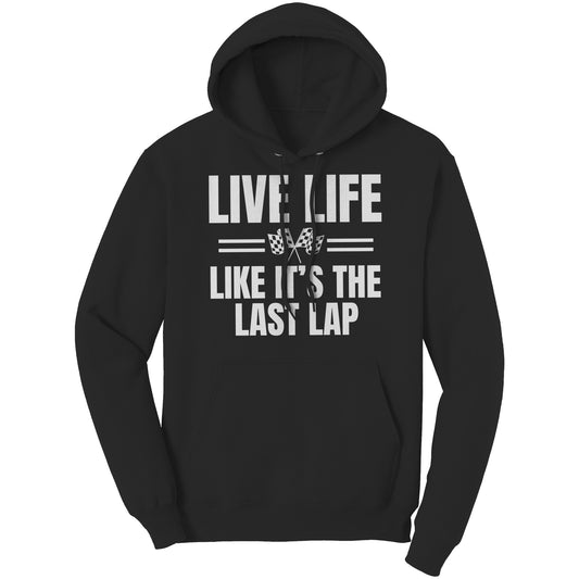 Live Life Like It's The Last Lap Hoodie