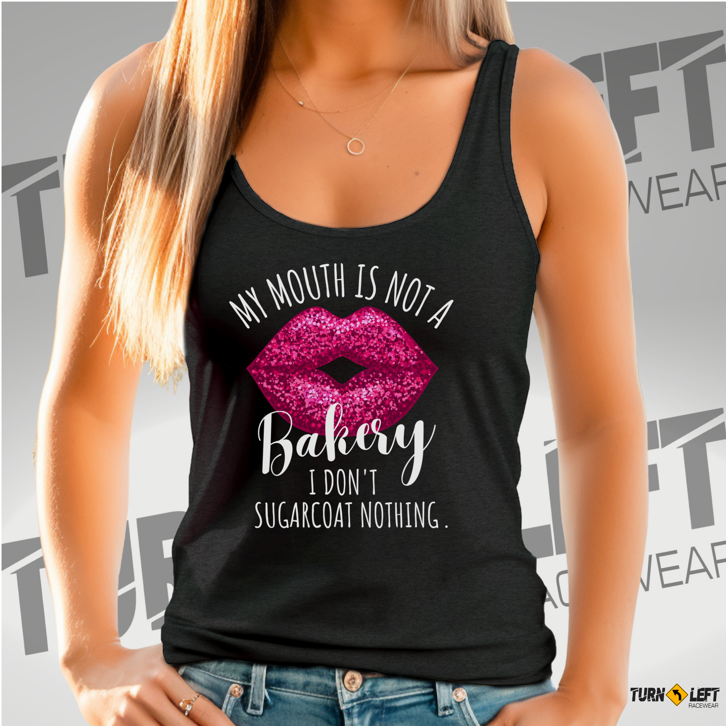 My Mouth Is Not A Bakery I Don't Sugarcoat Nothing Tank Top
