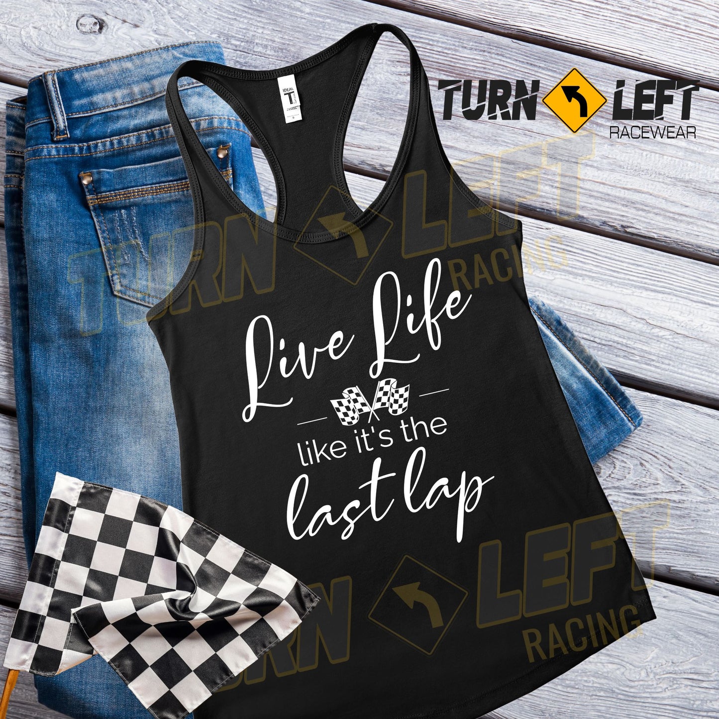 Live Life Like It's The Last Lap Tank Top, Turn Left T-shirts Racewear, Women dirt track racing tank Tops, Stock car dirt racing shirts for women