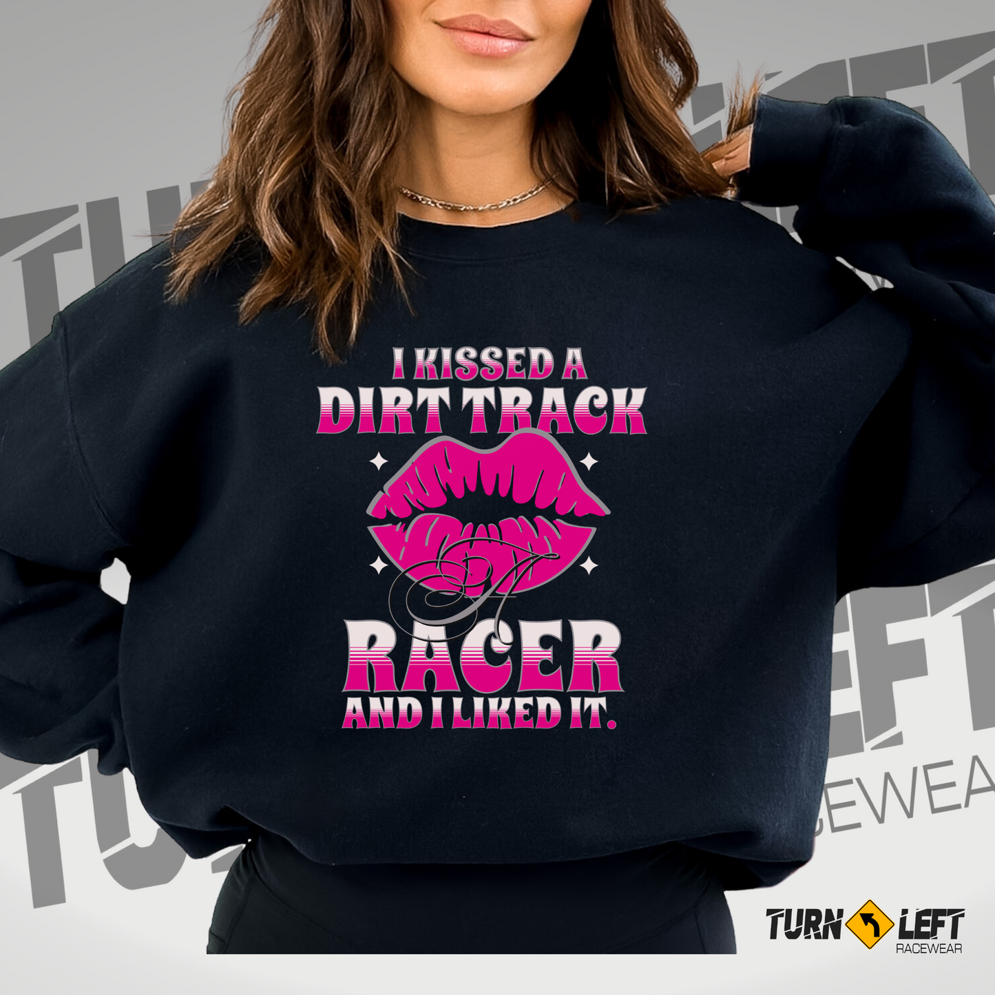 I Kissed A Dirt Track Racer And I Liked It Sweatshirt. Dirt Racers Wife Racers Girlfriend Shirts. 
