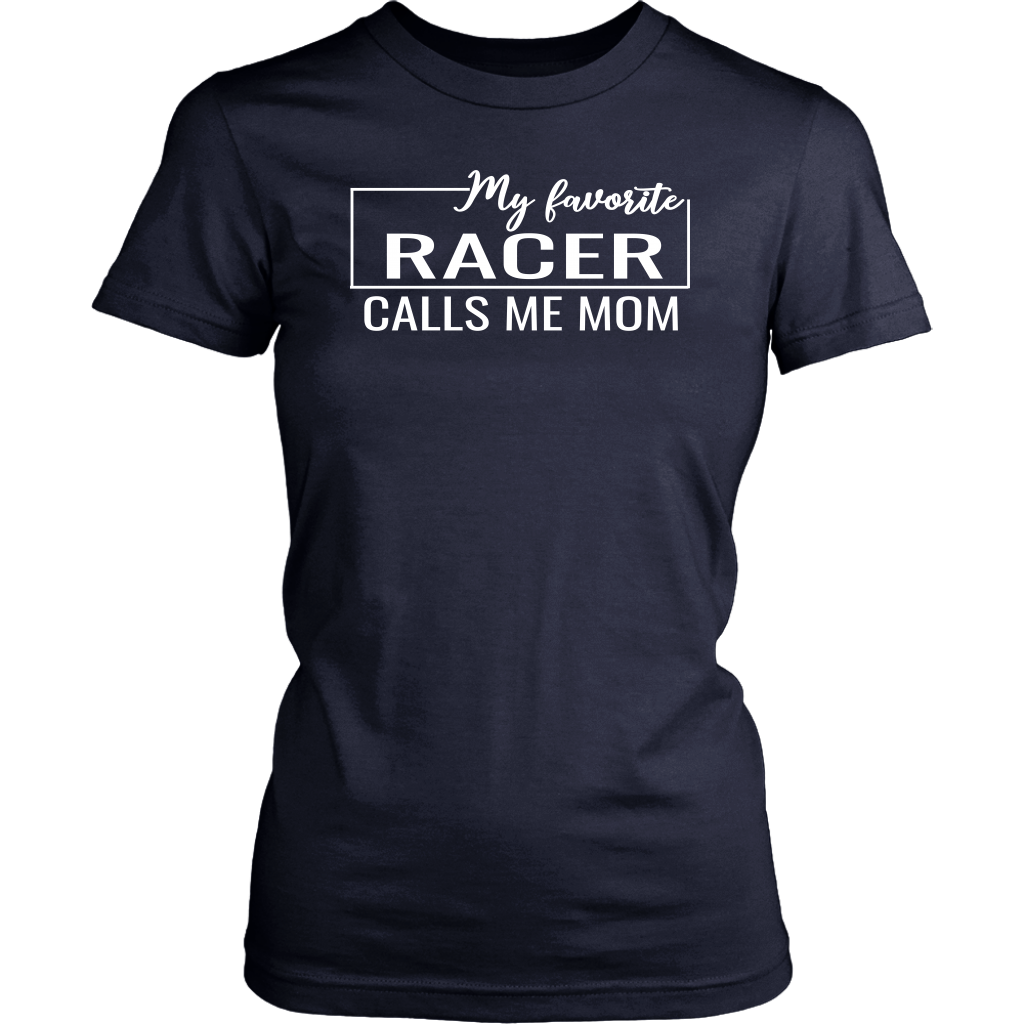 My Favorite Racer Calls Me Mom T-Shirt - Turn Left T-Shirts Racewear