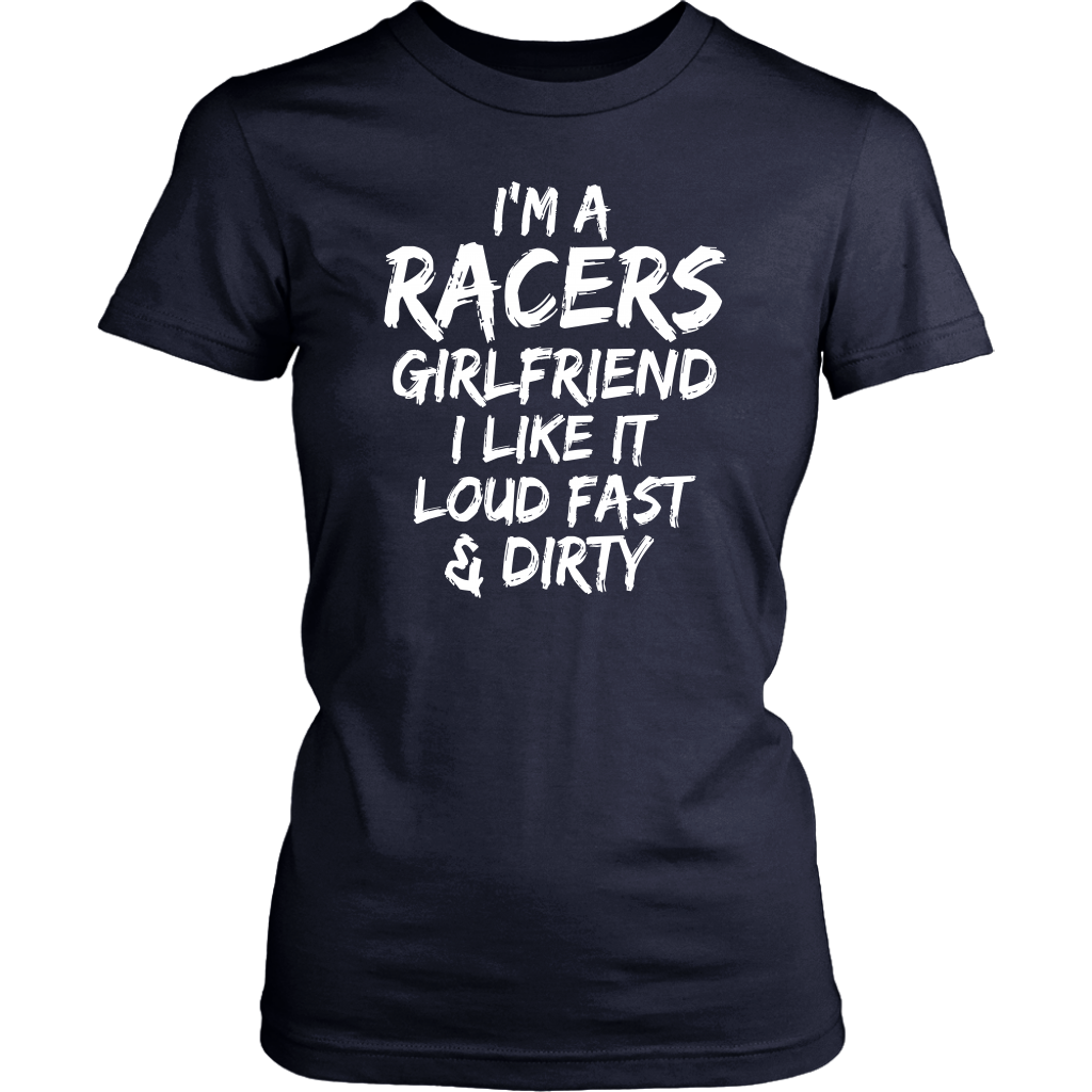 Racers Girlfriend Loud Fast And Dirty T-Shirts