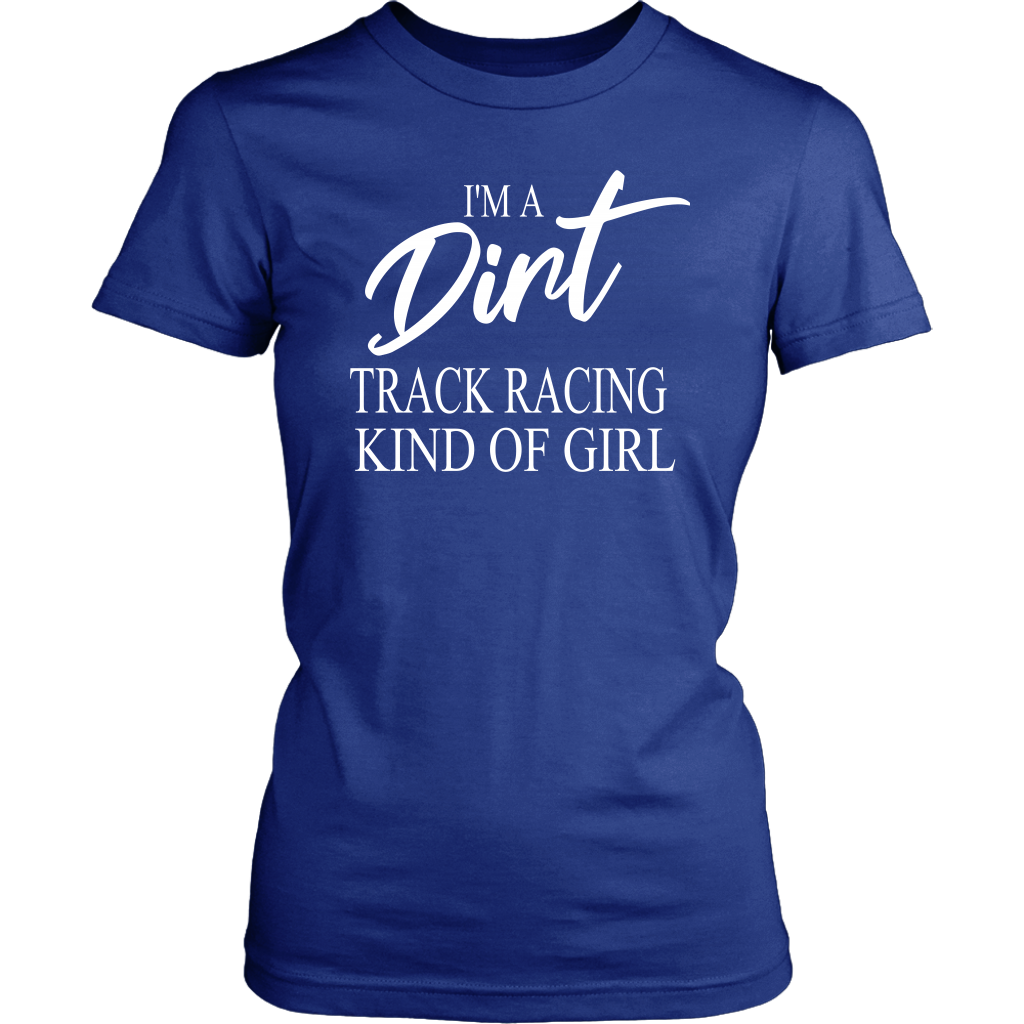 I'm A Dirt Track Racing Kind Of Girl T-Shirt - Turn Left T-Shirts Racewear