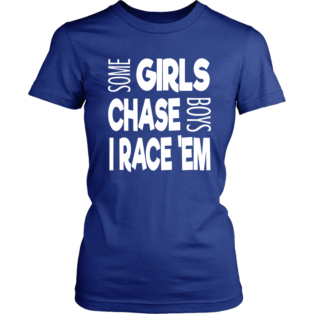 Some Girls Chase Boys I Race 'Em Racerback T-Shirt - Turn Left T-Shirts Racewear