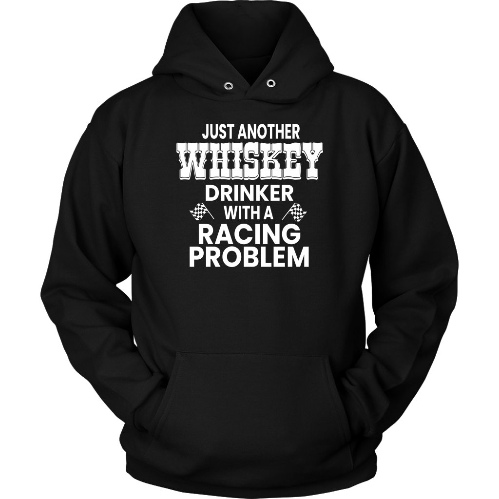 Just Another Whiskey Drinker With A Racing Problem Hoodie