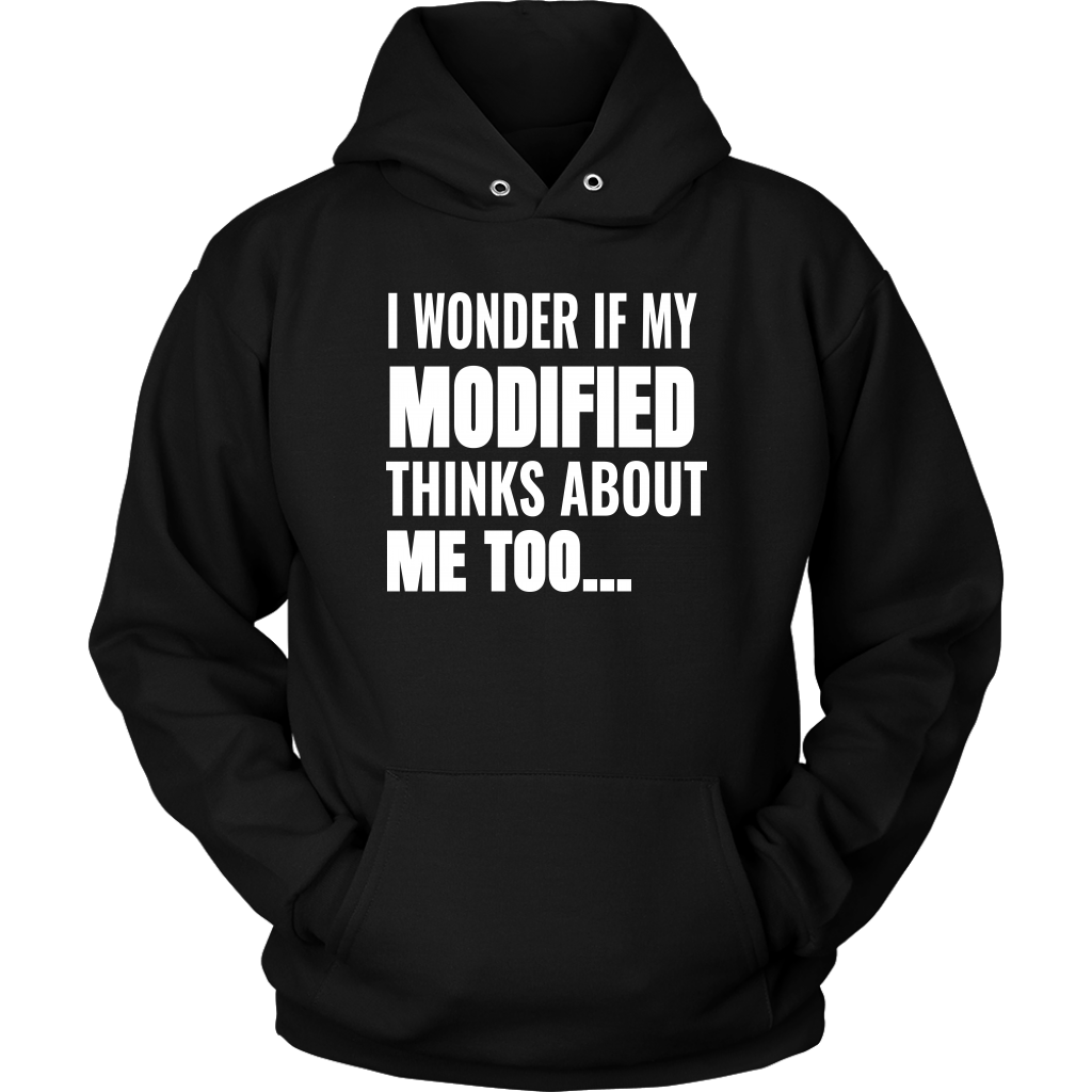 I Wonder If My Modified Thinks About Me Too Hoodie - Turn Left T-Shirts Racewear