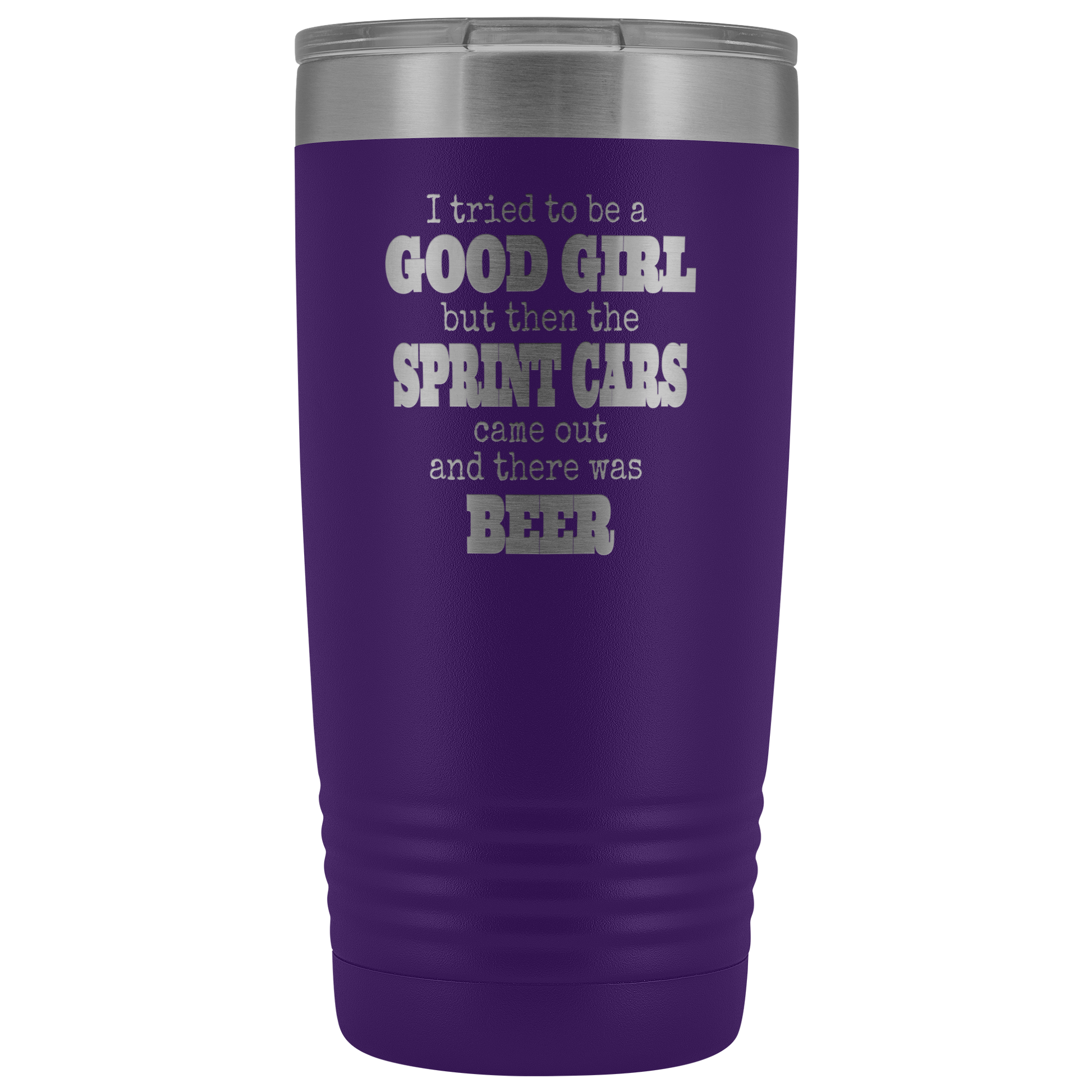 I Tried To Be A Good Girl But The Sprint Cars Came Out And There Was Beer 20 Oz Tumbler - Turn Left T-Shirts Racewear