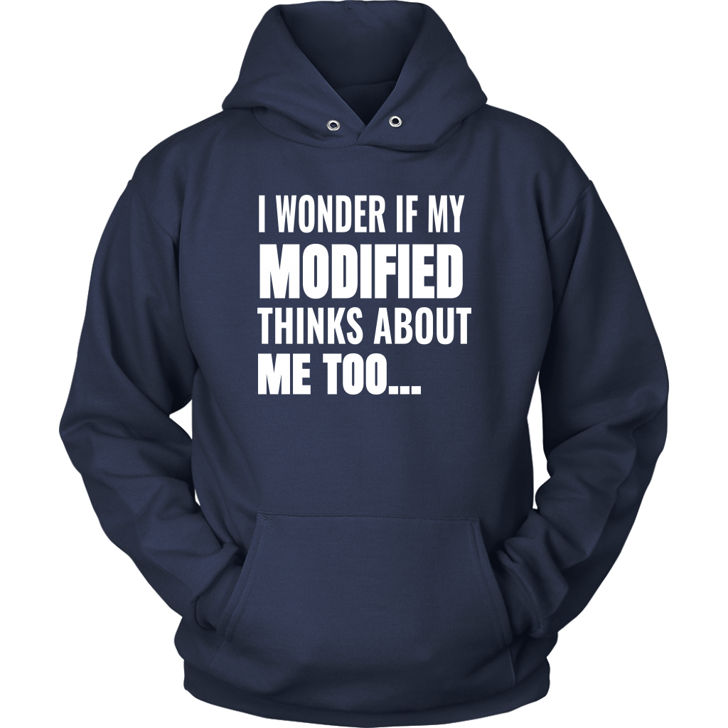 I Wonder If My Modified Thinks About Me Too Hoodie - Turn Left T-Shirts Racewear