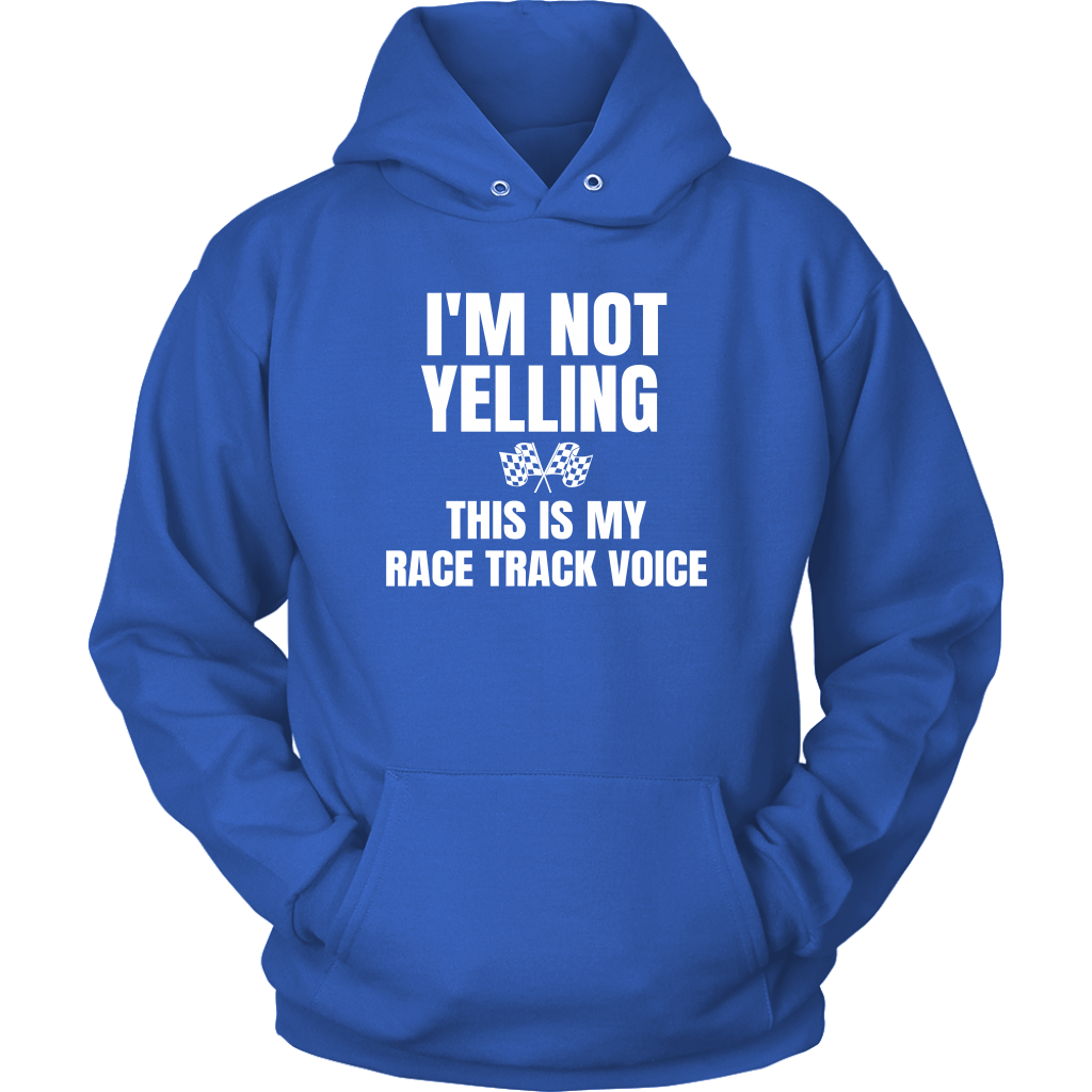 I'm Not Yelling This Is My Racetrack Voice Hoodie