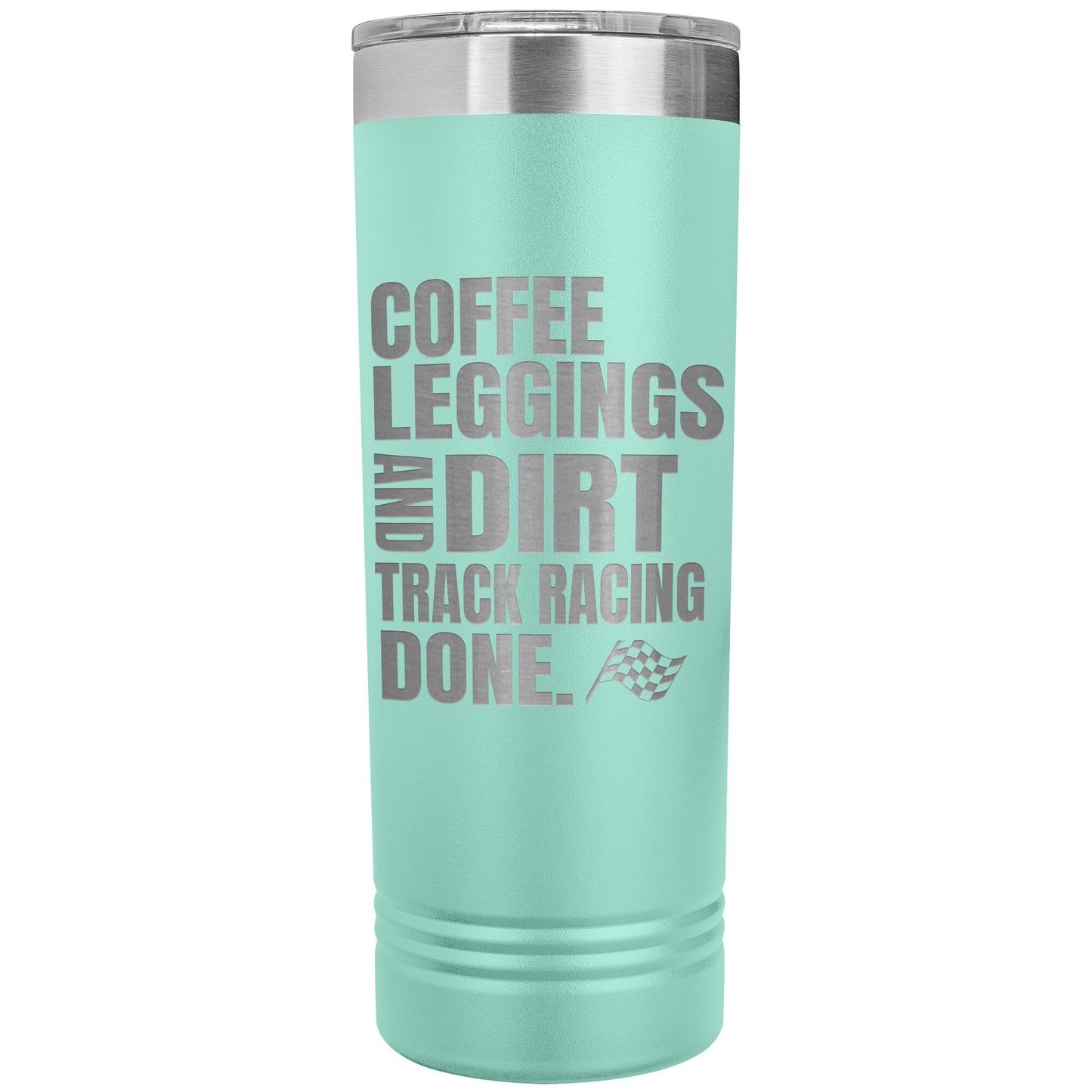 Coffee Leggings And Dirt Track Racing 22oz Skinny Tumbler