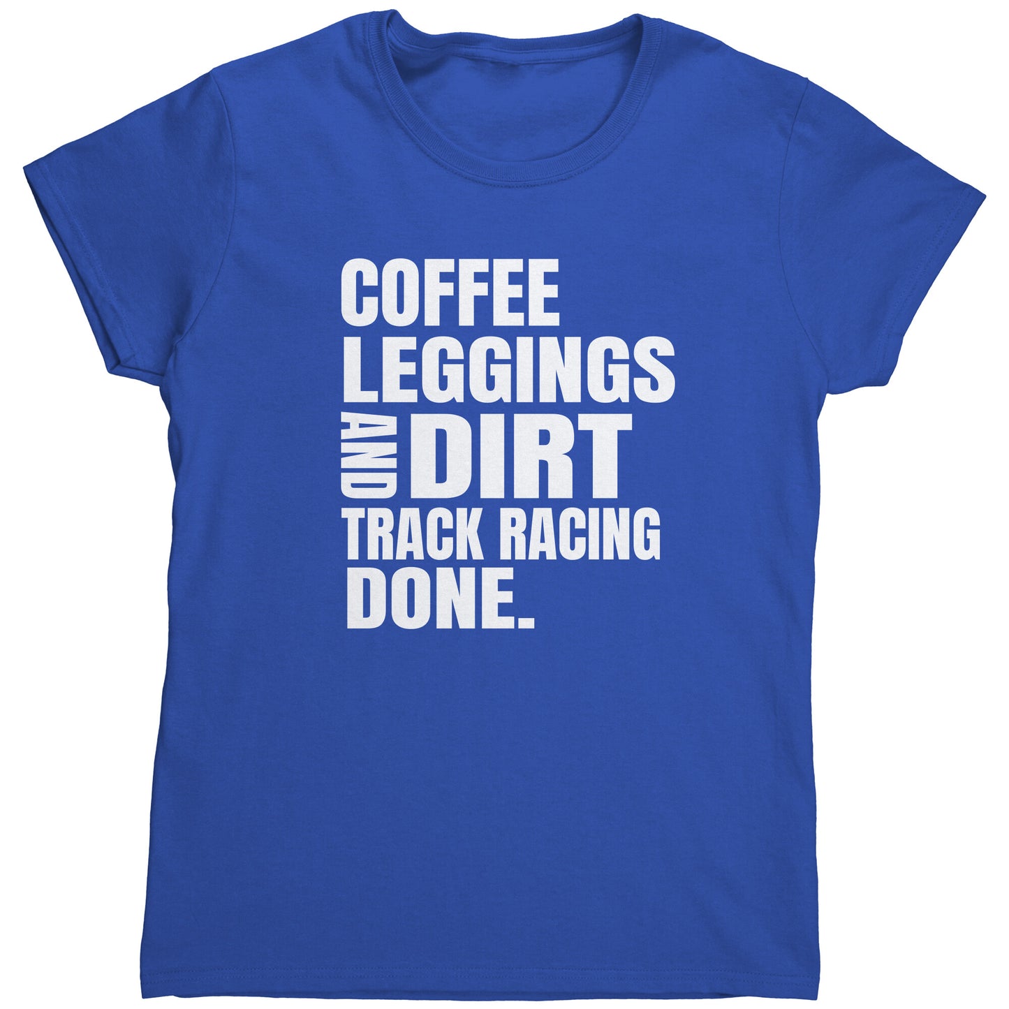 Coffee Leggings And Dirt Track Racing Women's T-Shirt