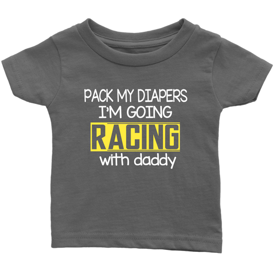 Pack My Diapers I'm Going Racing With Daddy Infant T-Shirt - Turn Left T-Shirts Racewear