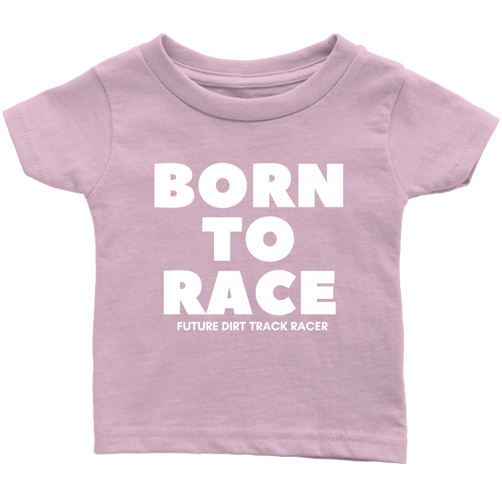 Born To Race Future Dirt Track Racer Infant T-Shirt - Turn Left T-Shirts Racewear