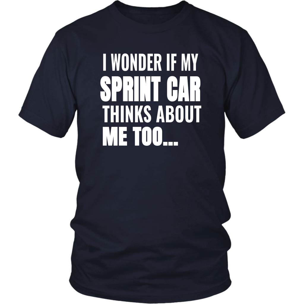 I Wonder If My Sprint Car Thinks About Me Too T-Shirt - Turn Left T-Shirts Racewear