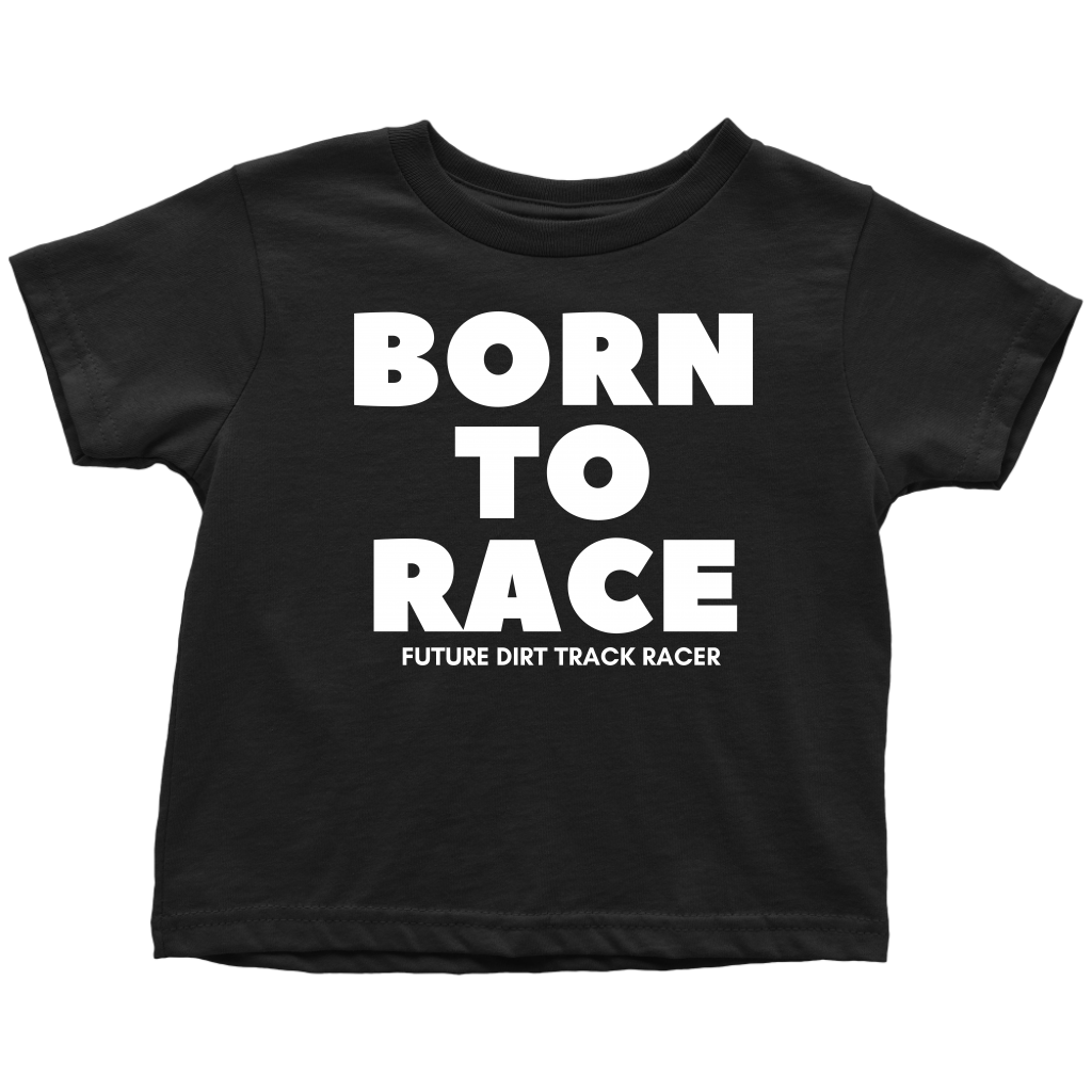 Born To Race Future Dirt Track Racer Toddler T-Shirt - Turn Left T-Shirts Racewear