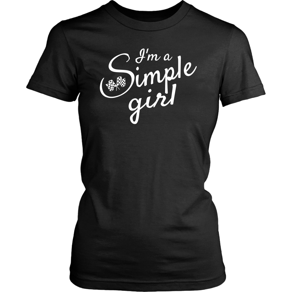 I'm A Simple Girl T-Shirt - Turn Left T-Shirts Racewear
