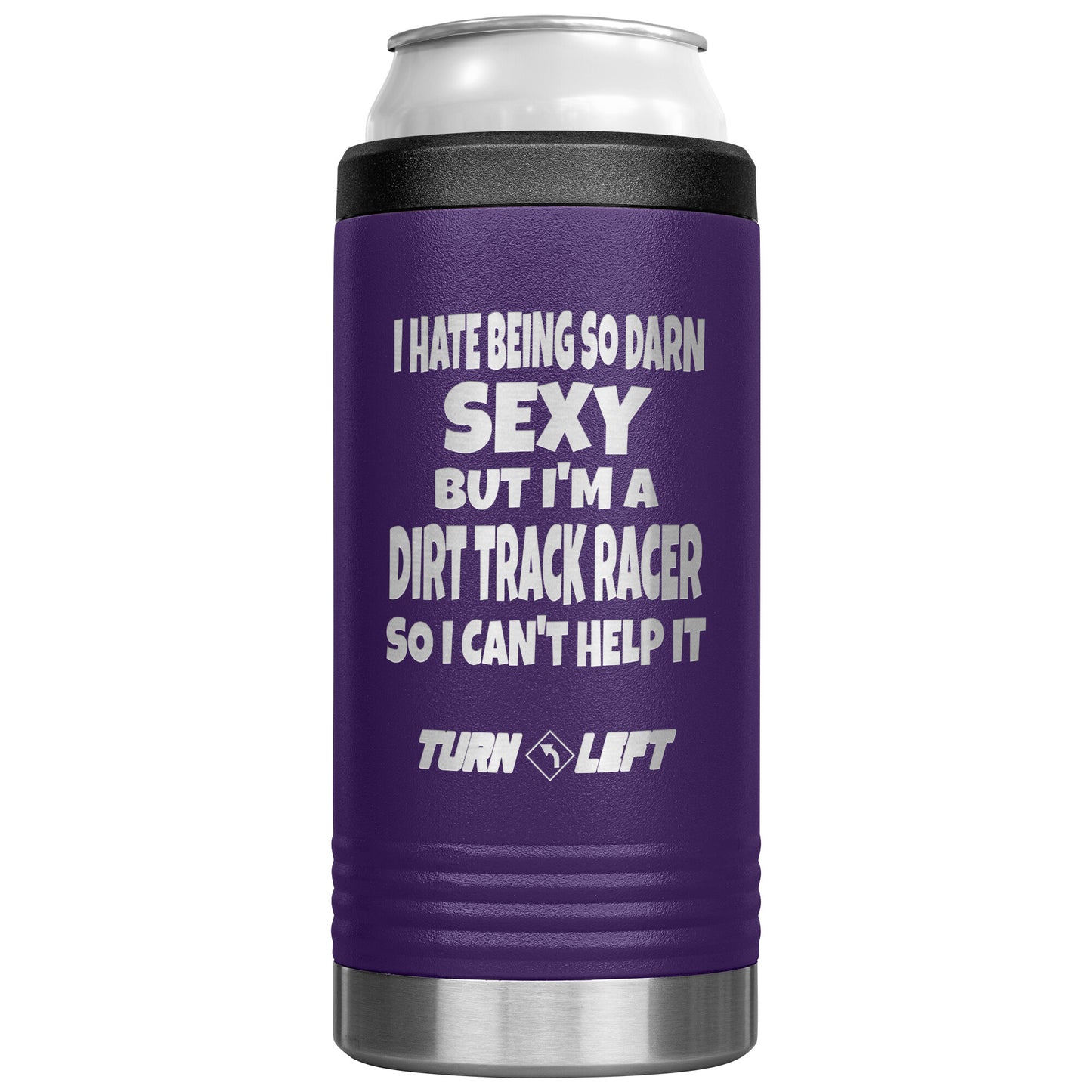 I Hate That I'm So Sexy Dirt Track Racer 12oz Cozie