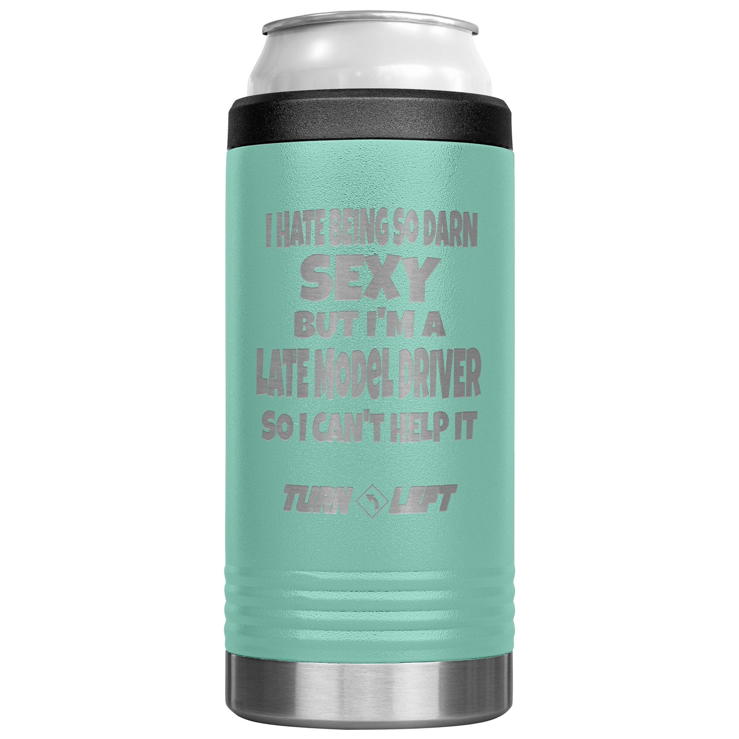 I Hate That I'm So Sexy Late Model 12oz Cozie