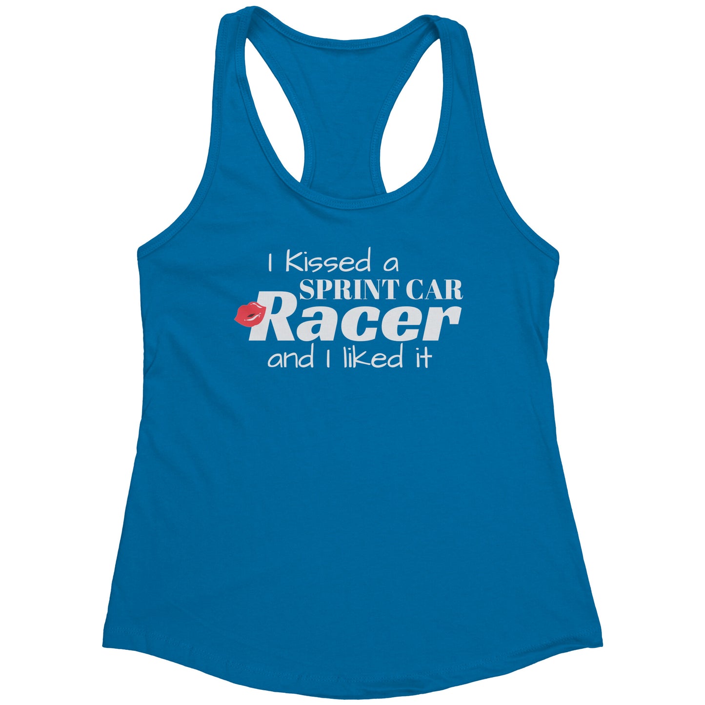 I KISSED A SPRINT CAR RACER AND I LIKED IT WOMEN TANK TOP