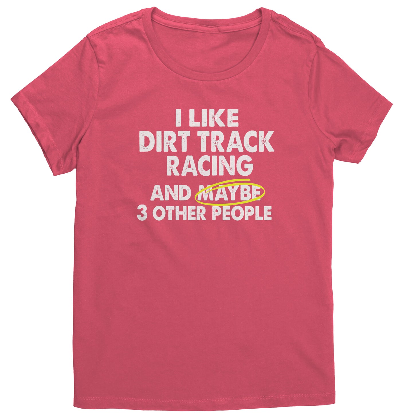 I LIKE DIRT RACING AND MAYBE 3 OTHER PEOPLE WOMEN'S T-SHIRT
