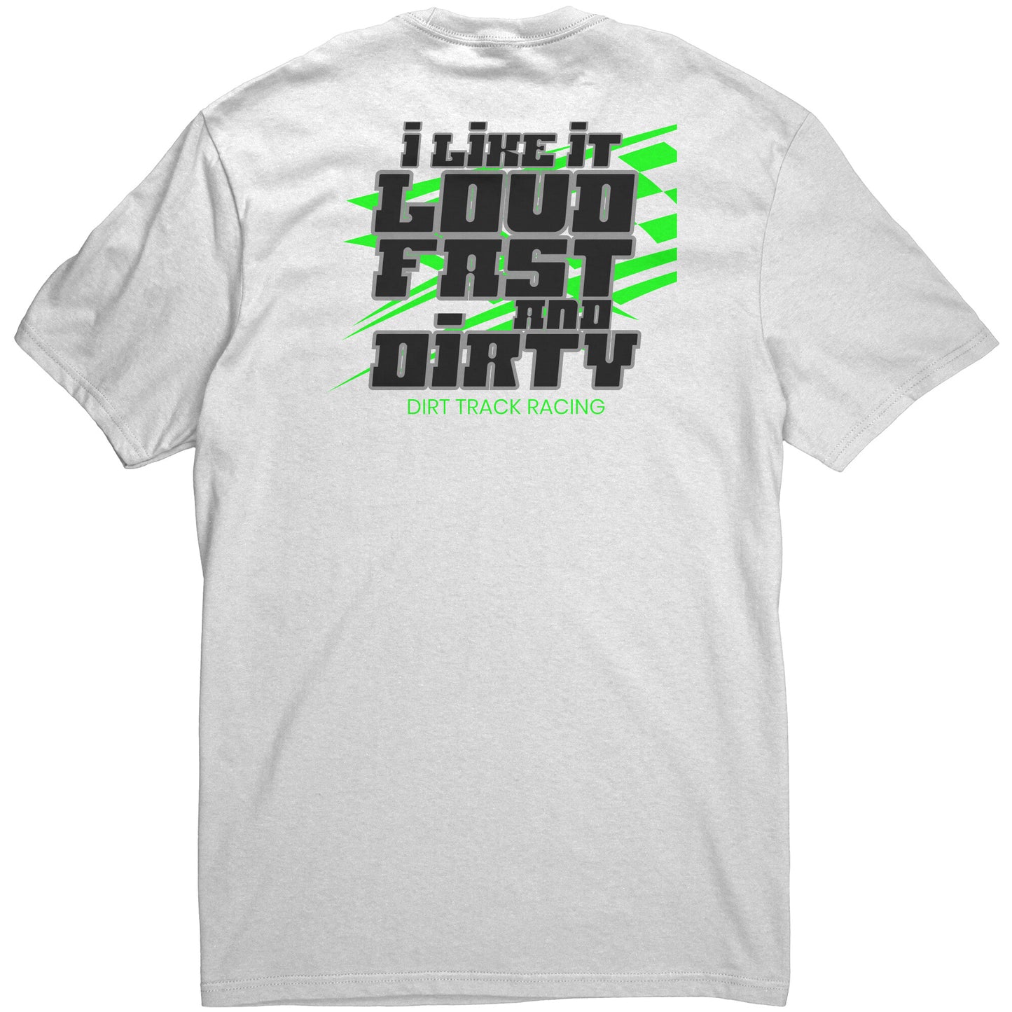 I Like It Loud Fast And Dirty Backside Race Graphic Men's T-SHirt