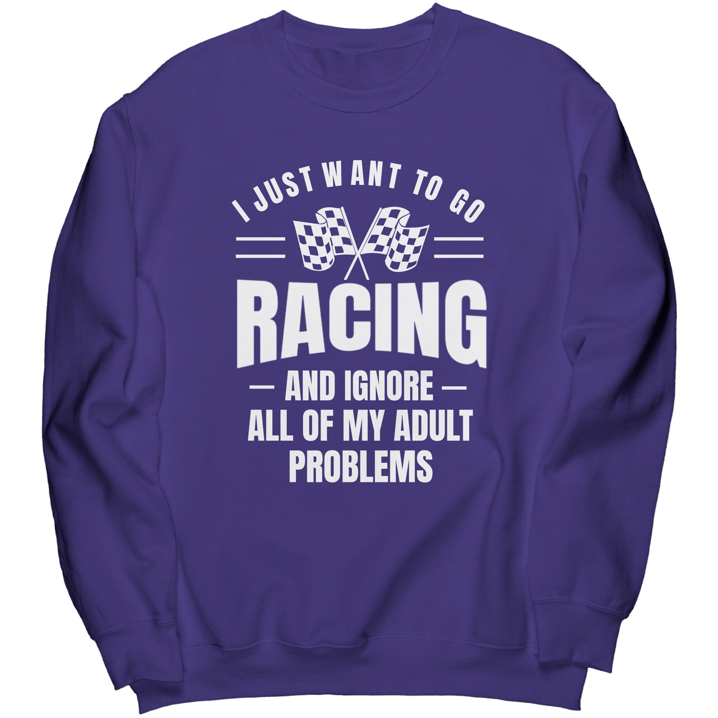 I Want To Go Racing Sweatshirt
