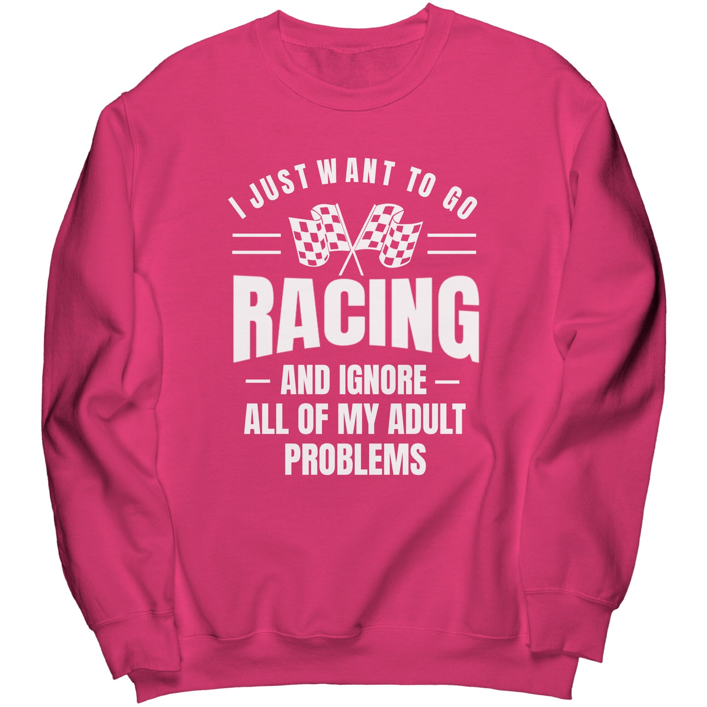 I Want To Go Racing Sweatshirt