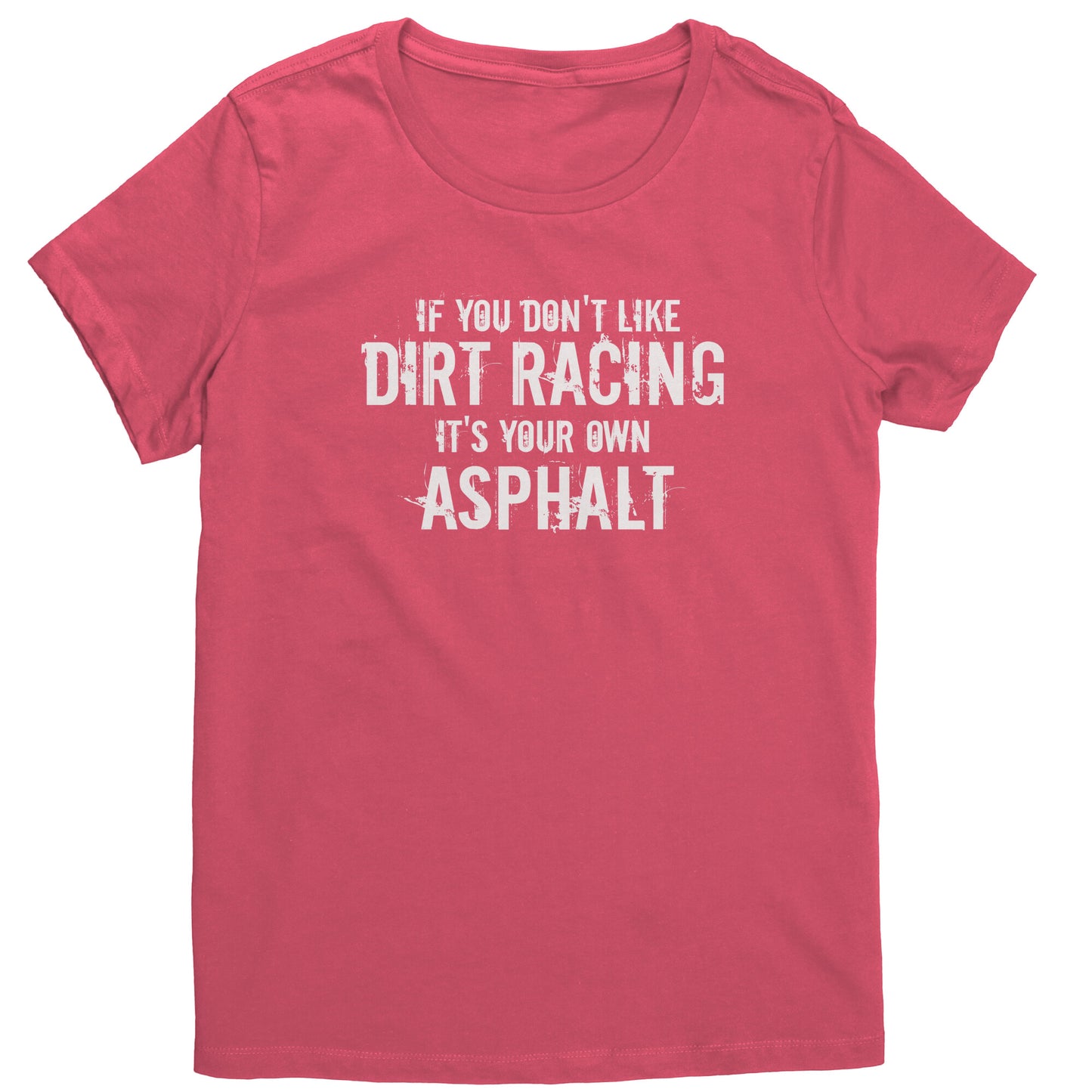 If You Don't Like Dirt Racing It's Your Own Asphalt T-Shirt