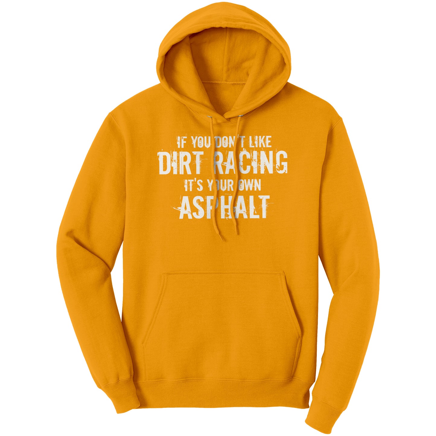 If You Don't Like Dirt Racing It's Your Own Asphalt Hoodie