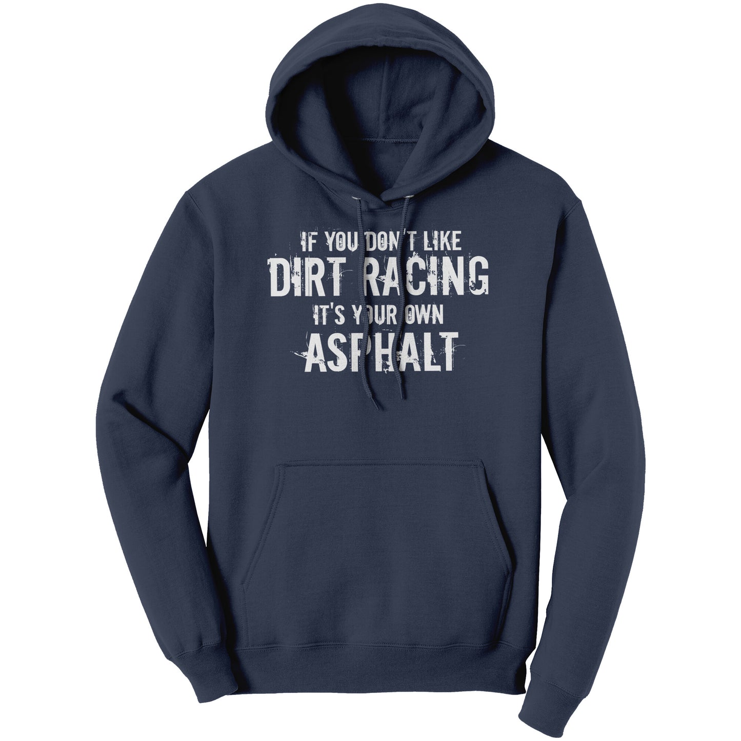 If You Don't Like Dirt Racing It's Your Own Asphalt Hoodie