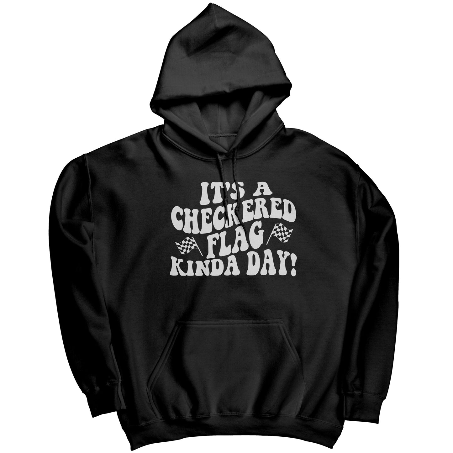 It's A Checkered Flag Kind Of Day Hoodie Sweatshirt