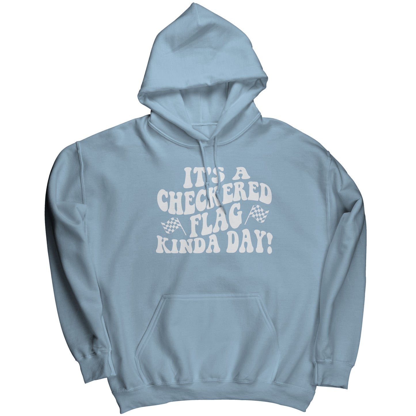 It's A Checkered Flag Kind Of Day Hoodie Sweatshirt