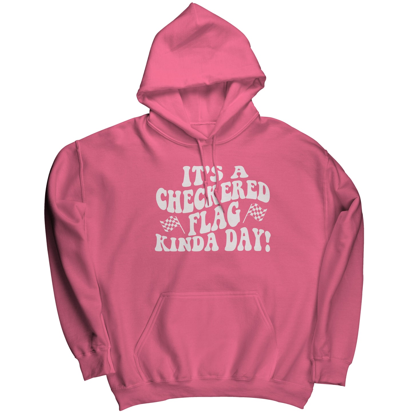 It's A Checkered Flag Kind Of Day Hoodie Sweatshirt