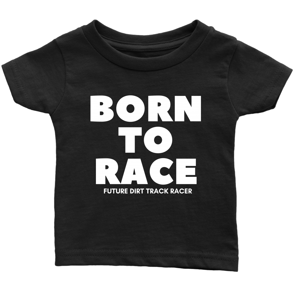 Born To Race Future Dirt Track Racer Infant T-Shirt - Turn Left T-Shirts Racewear