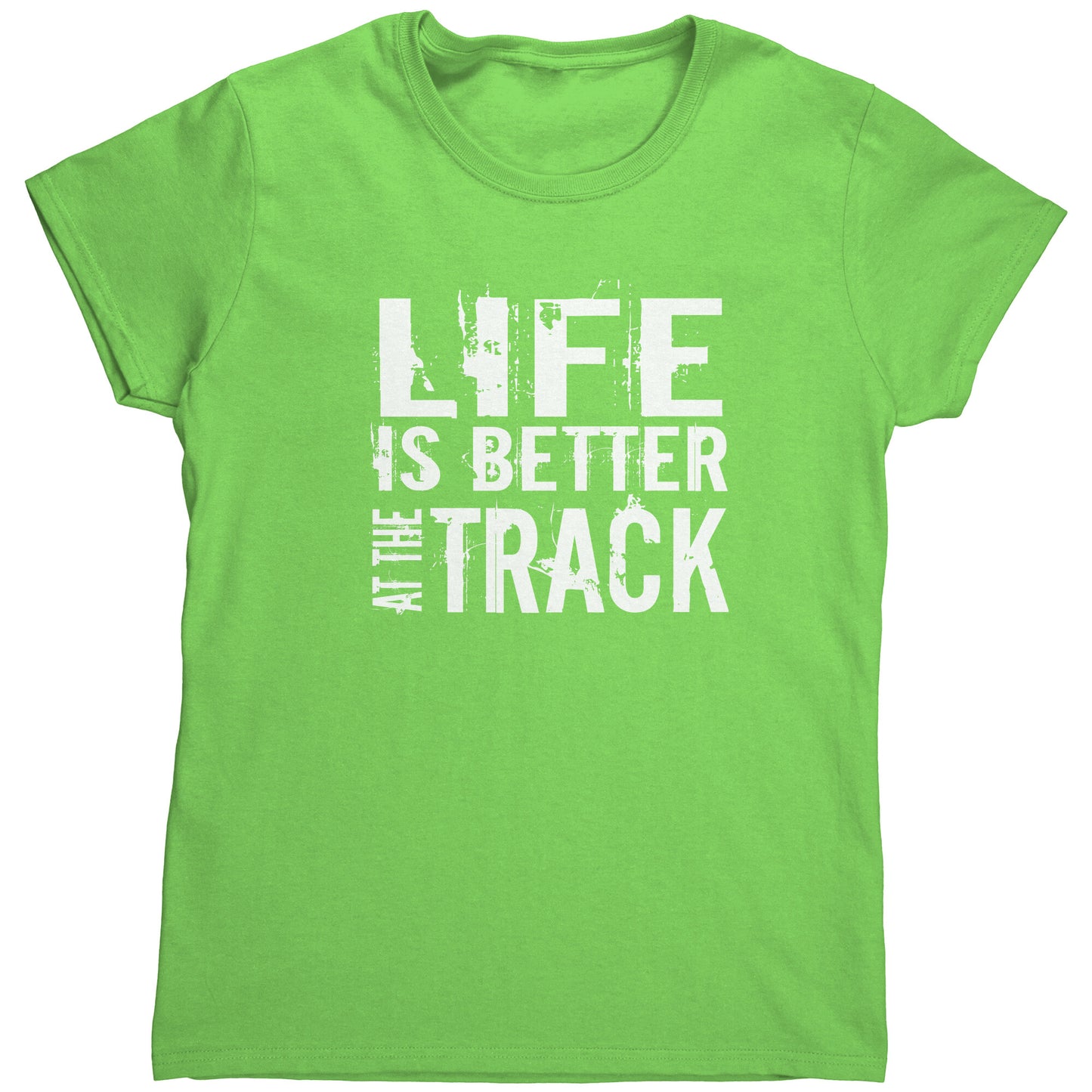 Life Is Better At The Track Distressed Women's T-Shirt