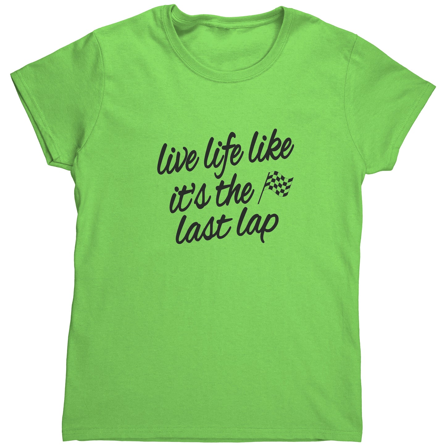 Live Life Like It's The Last Lap Handwrite Women's T-Shirt