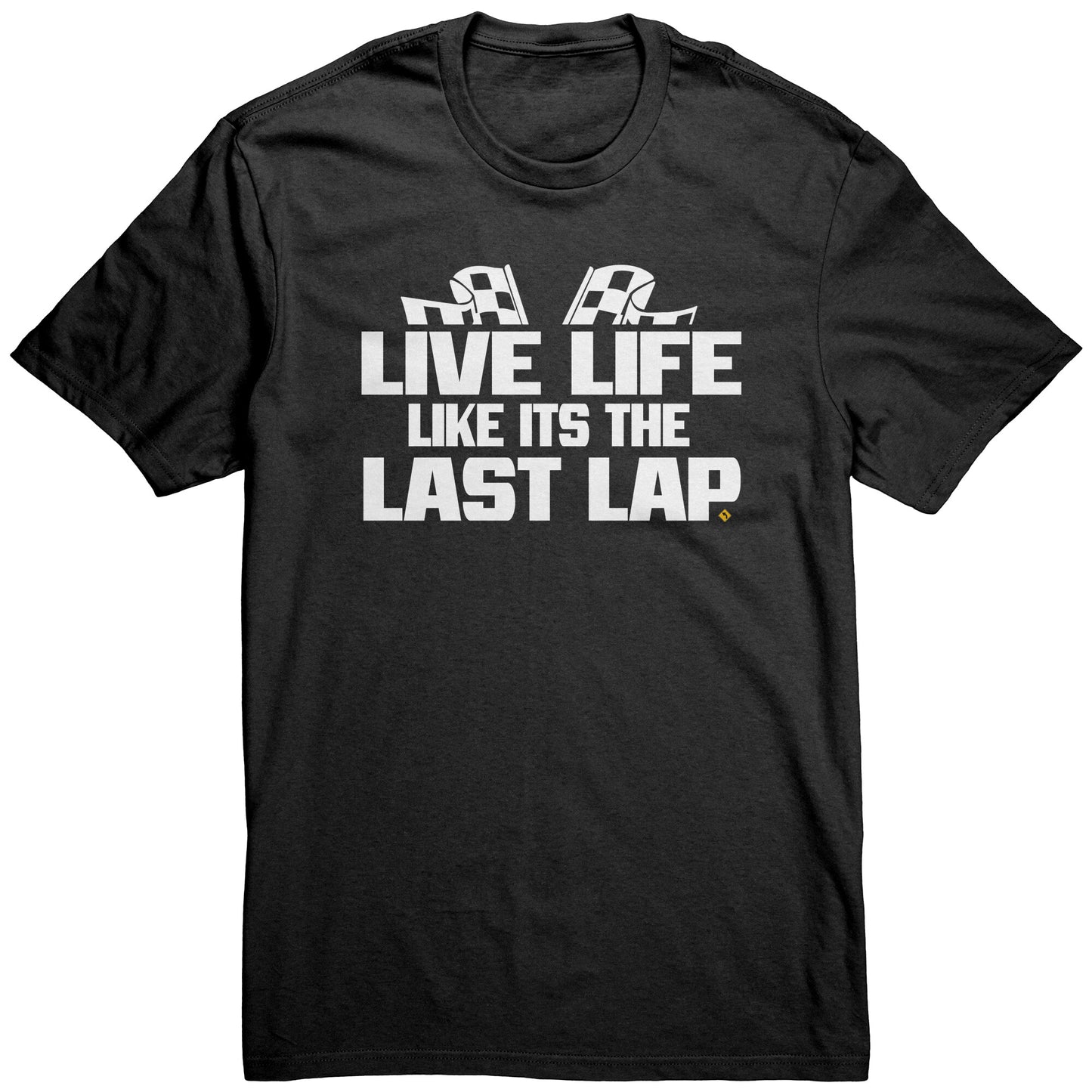 Live Life Like It's The Last Lap Mens T-Shirt