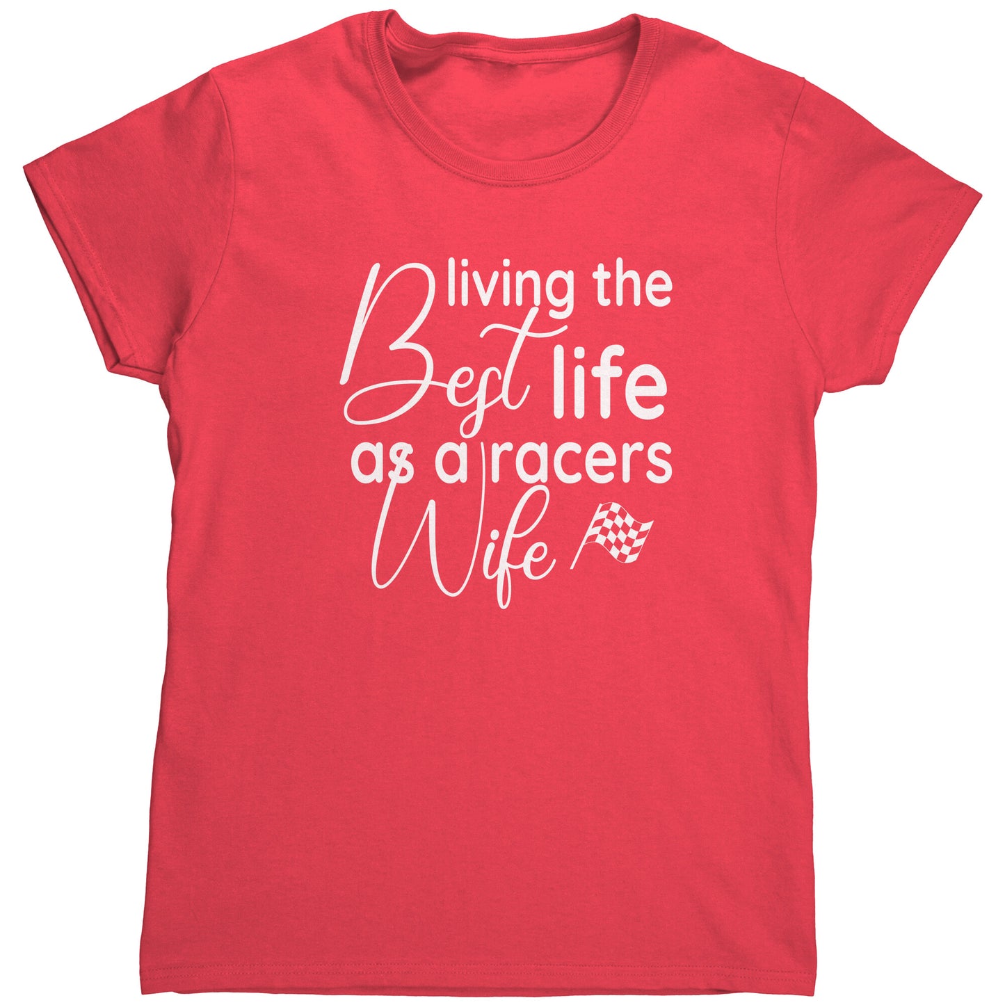 Living The Best Life As A Racers Wife Women's T-Shirt