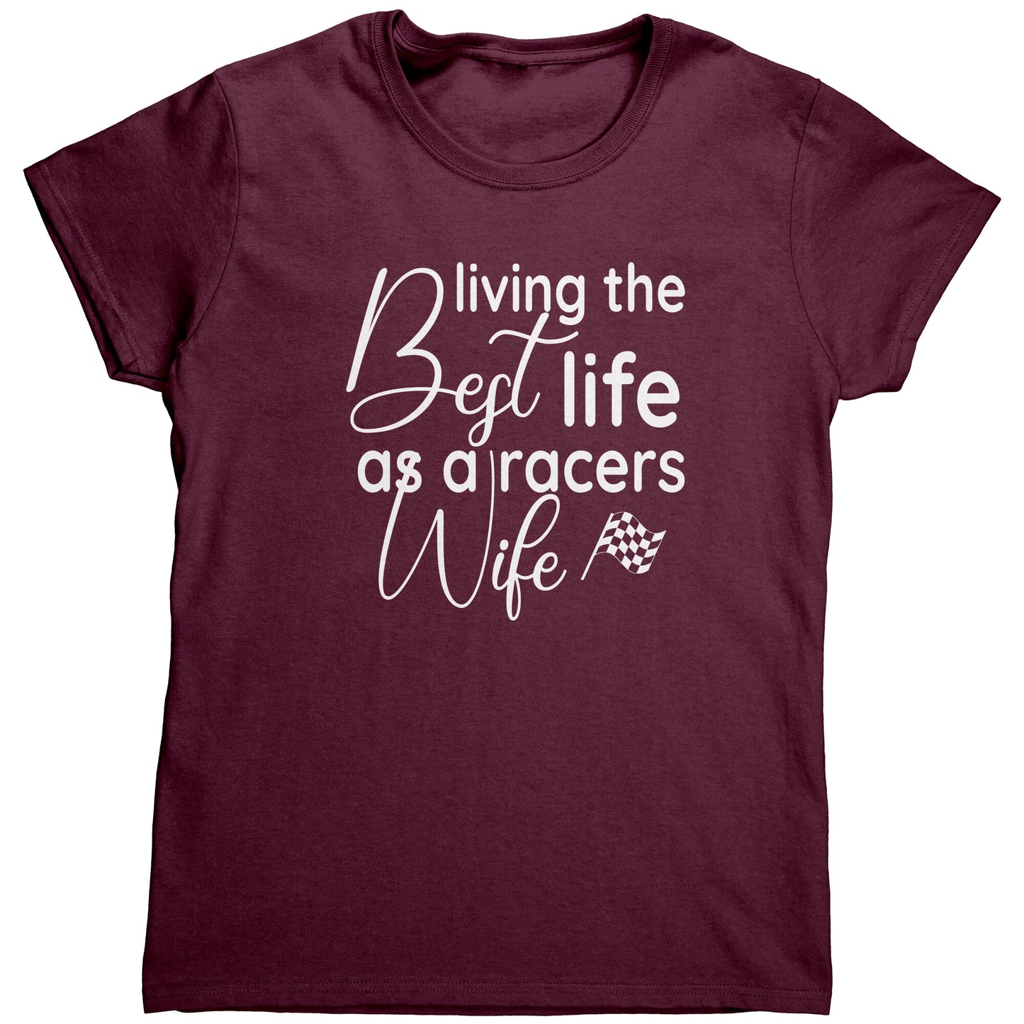 Living The Best Life As A Racers Wife Women's T-Shirt