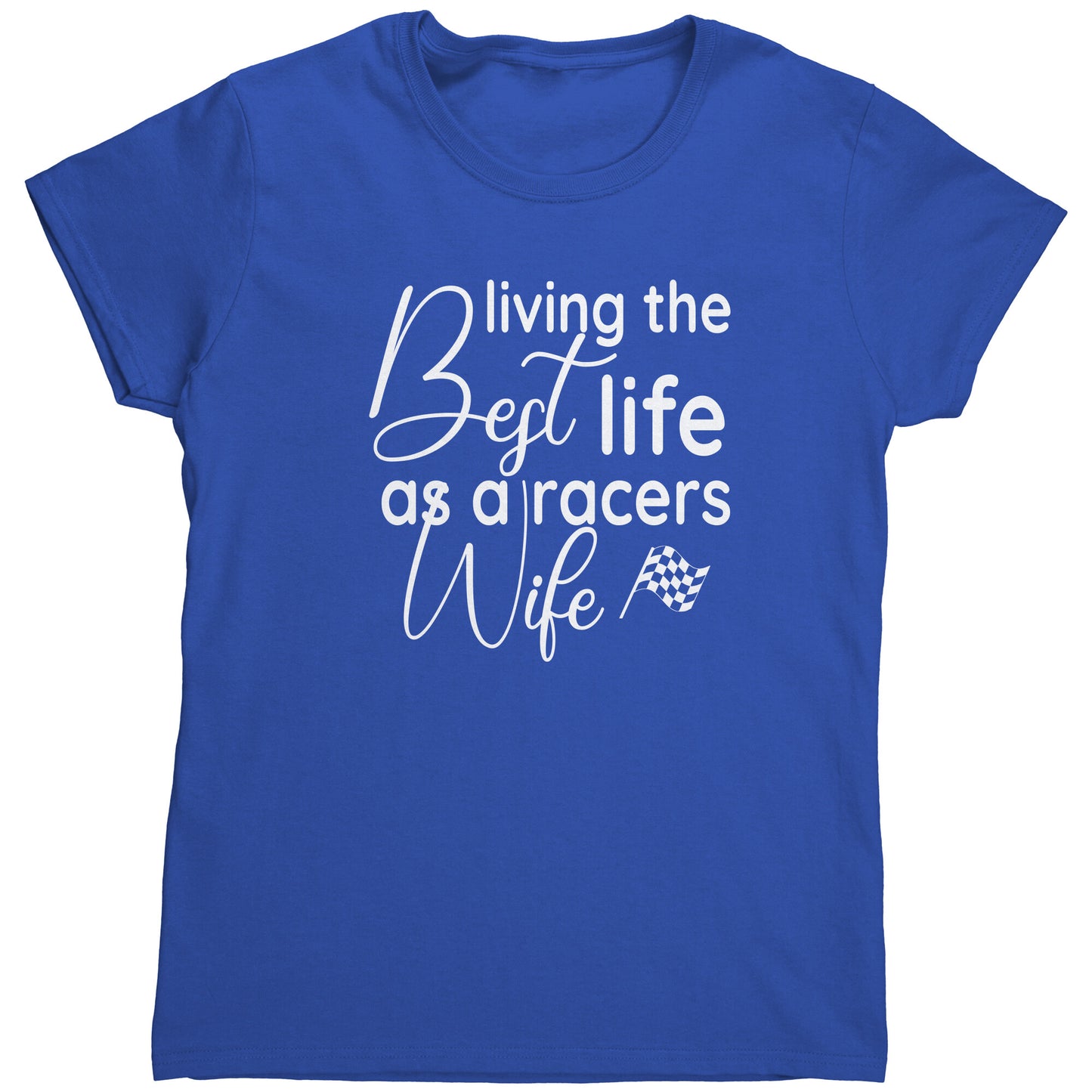 Living The Best Life As A Racers Wife Women's T-Shirt