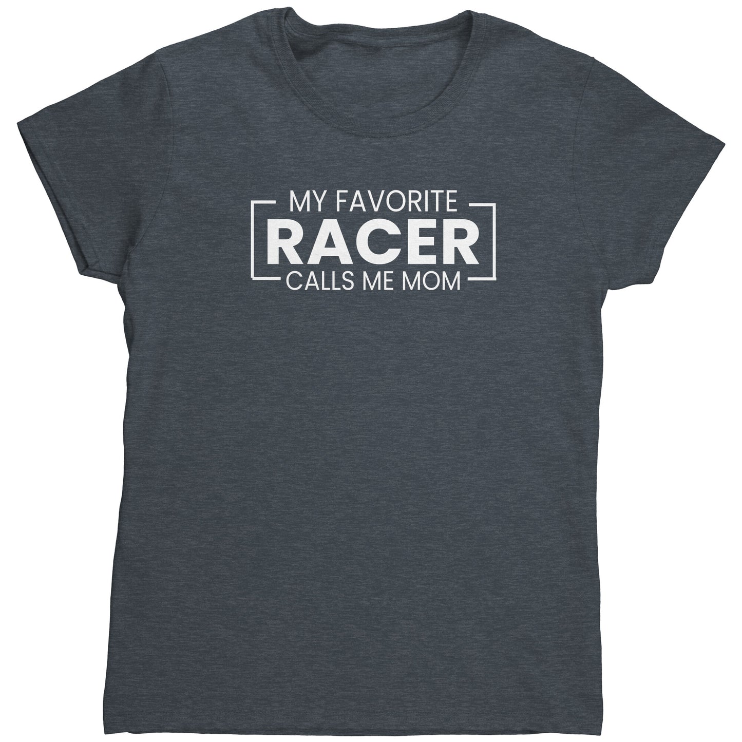 My Favorite Racer Calls Me Mom Women's T-Shirt