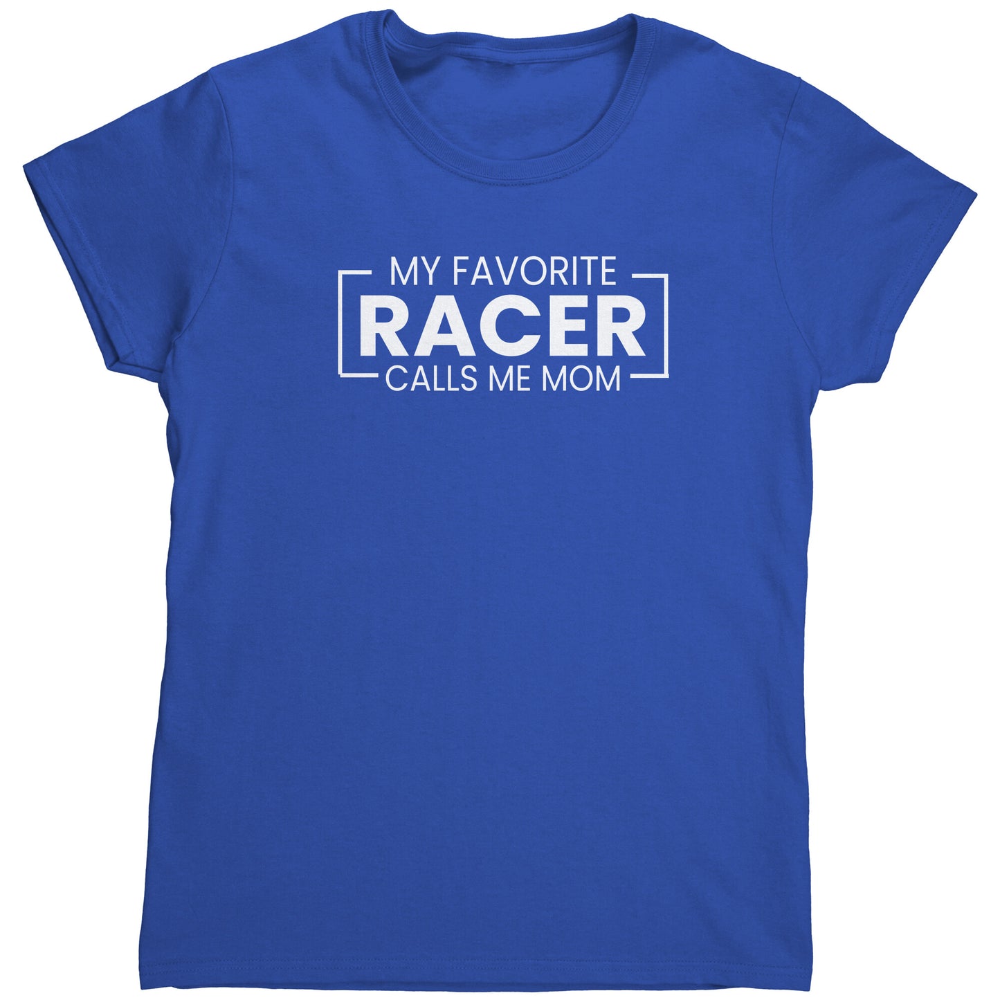 My Favorite Racer Calls Me Mom Women's T-Shirt