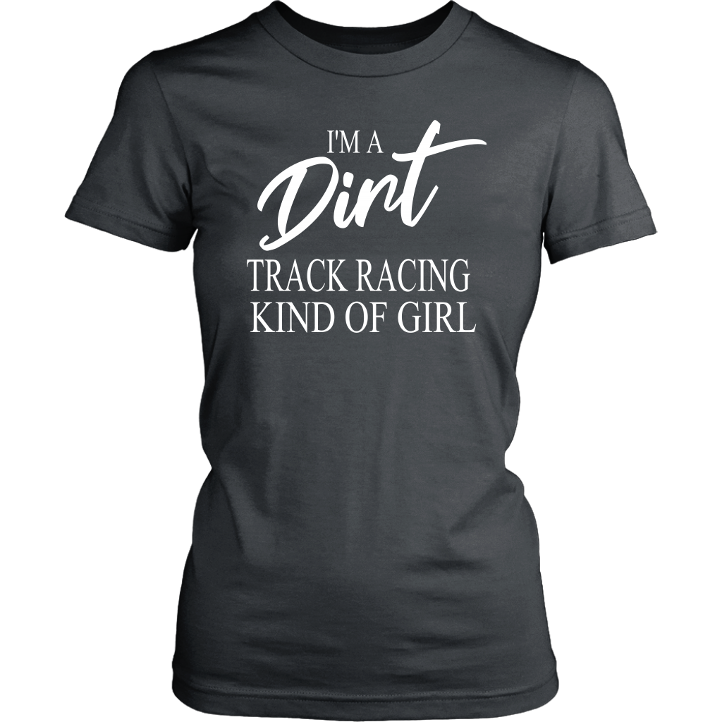I'm A Dirt Track Racing Kind Of Girl T-Shirt - Turn Left T-Shirts Racewear