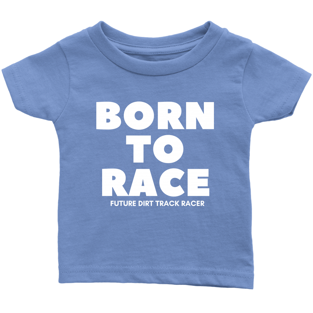 Born To Race Future Dirt Track Racer Infant T-Shirt - Turn Left T-Shirts Racewear