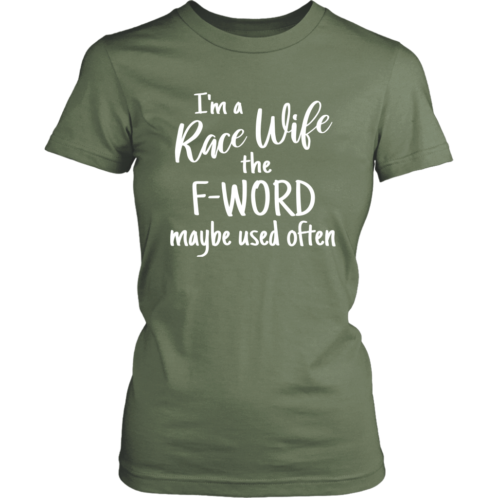 I'm A Race Wife The F-Word Maybe Used Often T-Shirt - Turn Left T-Shirts Racewear