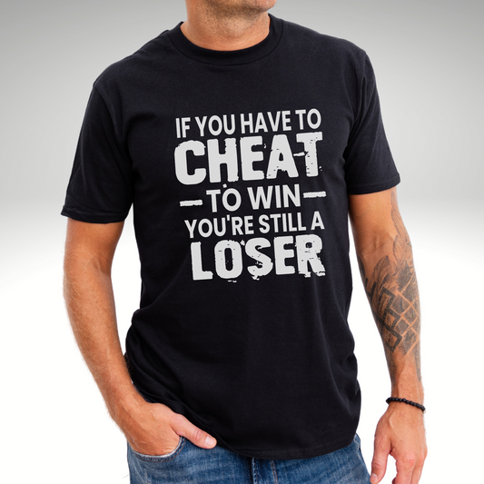 Men's Racing Quote T-Shirts If You Have To Cheat To Win Your Still A Loser. Distressed Racing Text Design. 