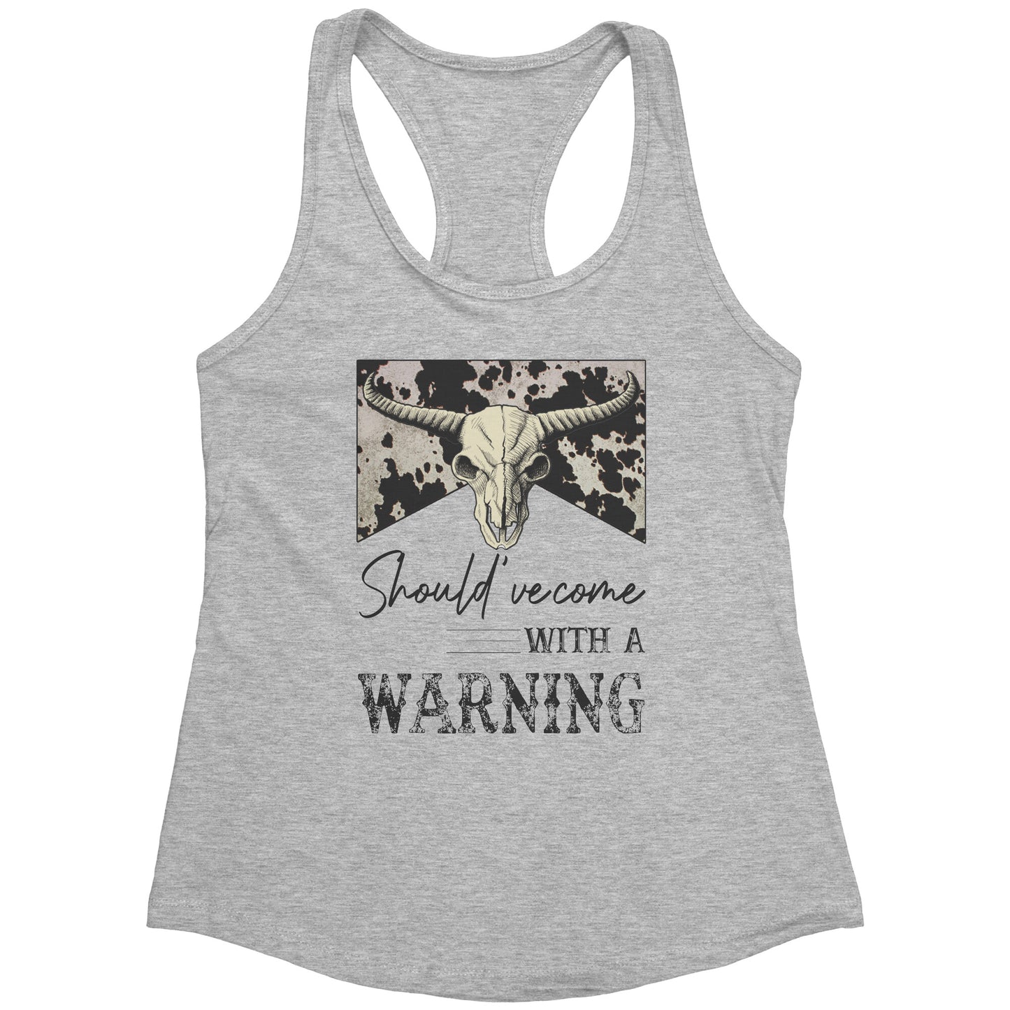 Should've Came With A Warning Racerback Tank Top