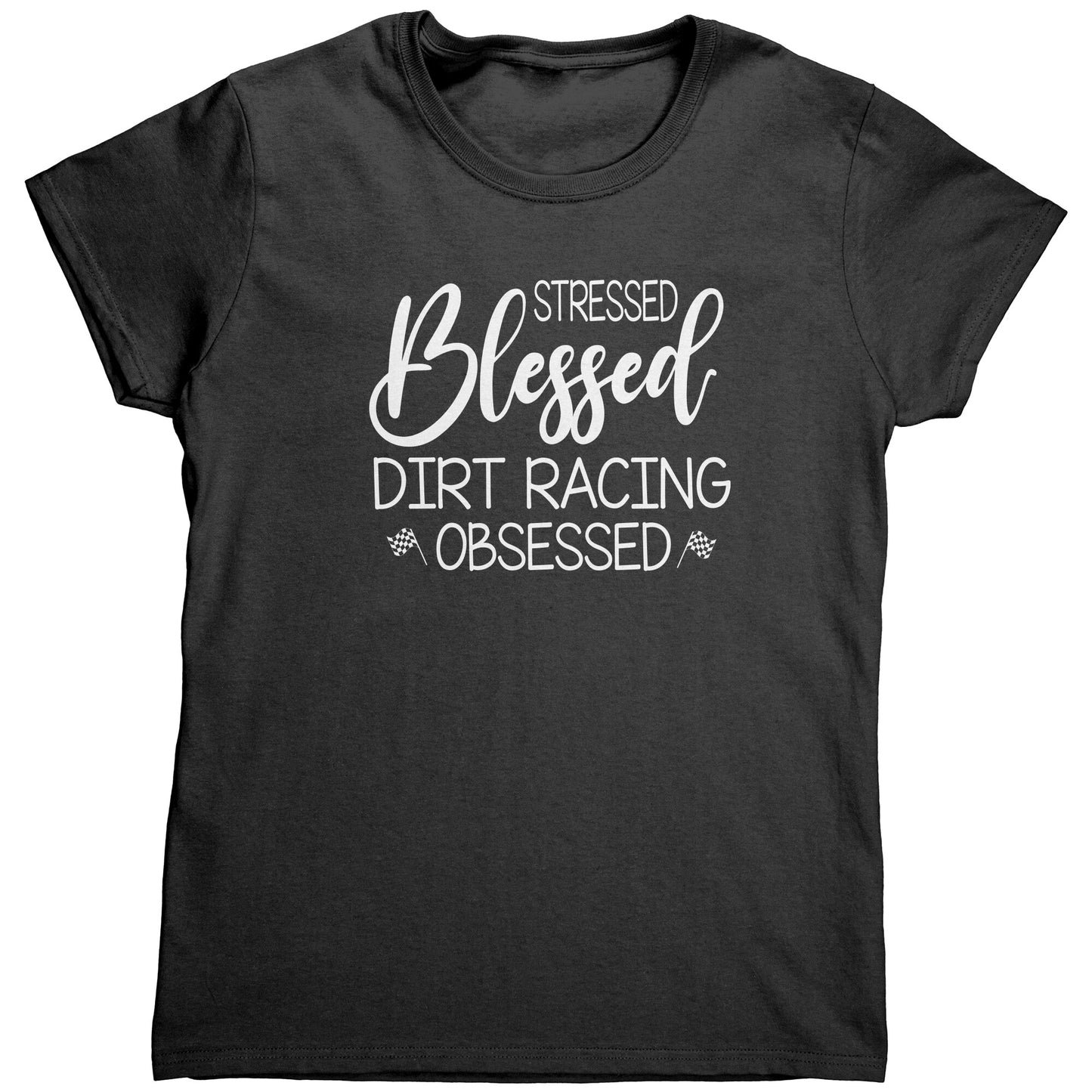 Stressed Blessed Dirt Racing Obsessed Women's T-Shirt