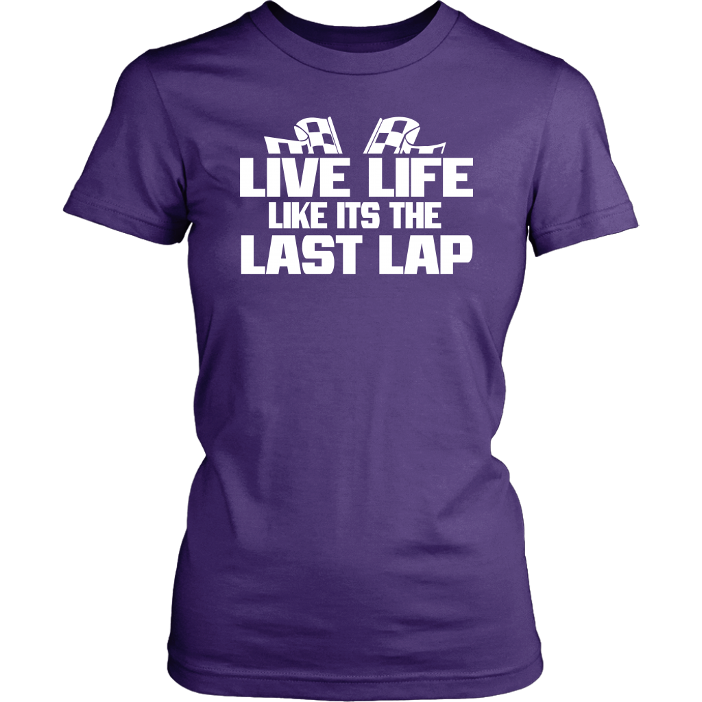Live Life Like It's The Last Lap T-Shirt - Turn Left T-Shirts Racewear